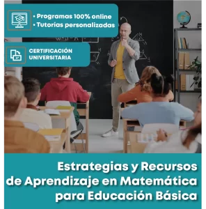 Curso de Actualización Profesional: Estrategias y recursos de Aprendizaje en Matemáticas para Educación Básica. 100% online con certificación Universitaria