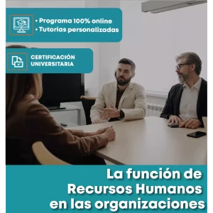 Curso de Actualización Profesional: La función de Recursos Humanos en las Organizaciones. 100% online con certificación Universitaria