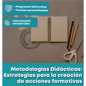Curso de Actualización Profesional: Metodologías Didácticas Estrategias para la creación de acciones formativas. 100% online con certificación Universitaria