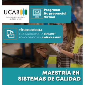 Maestría en Sistemas de Calidad de la Universidad Católica Andrés bello, programa no presencial, modalidad virtual, con título oficial reconocido por la senescyt y homologado en América Latina